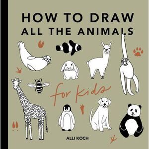All the Animals: How to Draw Books for Kids with Dogs, Cats, Lions, Dolphins, an